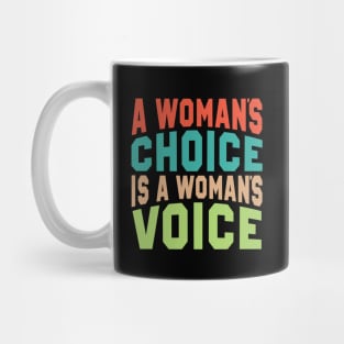 A Woman's Choice is a Woman's Voice Pro-Choice Reproductive Mug